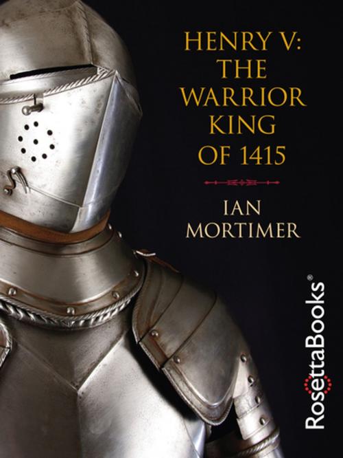 Cover of the book Henry V: The Warrior King of 1415 by Ian Mortimer, RosettaBooks