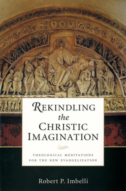 Cover of the book Rekindling the Christic Imagination by Robert  P. Imbelli, Liturgical Press