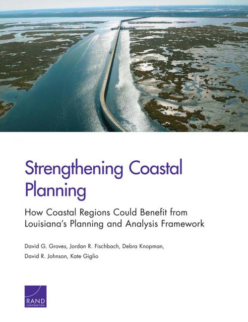 Cover of the book Strengthening Coastal Planning by David G. Groves, Jordan R. Fischbach, Debra Knopman, David R. Johnson, Kate Giglio, RAND Corporation