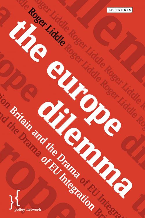 Cover of the book The Europe Dilemma by Roger Liddle, Bloomsbury Publishing