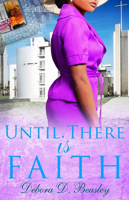 Cover of the book Until There is Faith by Debora D Beasley, Micah 6:8 Books