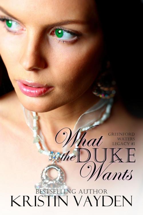 Cover of the book What the Duke Wants by Kristin Vayden, Blue Tulip Publishing