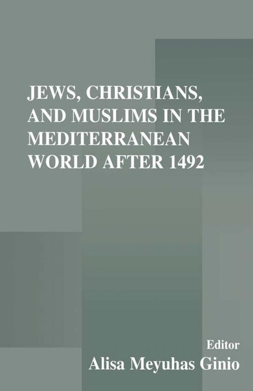 Cover of the book Jews, Christians, and Muslims in the Mediterranean World After 1492 by Alisa Meyuhas Ginio, Taylor and Francis