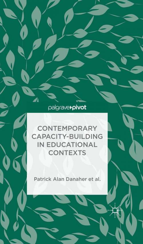 Cover of the book Contemporary Capacity-Building in Educational Contexts by Patrick Alan Danaher, Andy Davies, L. De George-Walker, Janice K. Jones, Karl J. Matthews, Warren Midgley, Catherine H. Arden, Linda De George-Walker, Margaret Baguley, Palgrave Macmillan UK