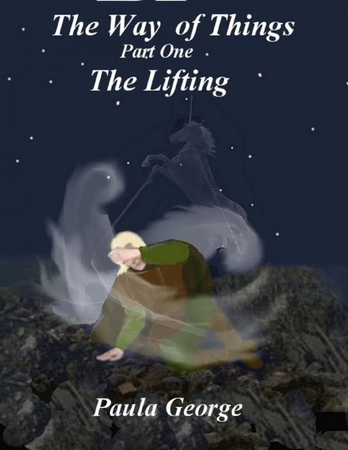 Cover of the book The Way of Things Part One - The Lifting by Paula George, Lulu.com