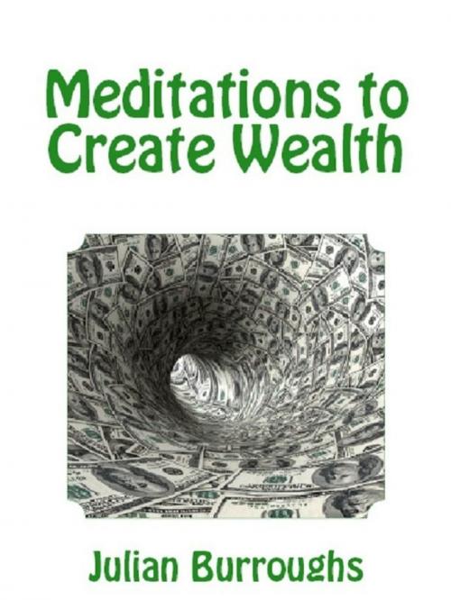 Cover of the book Meditations to Create Wealth by Julian Burroughs, Lulu.com