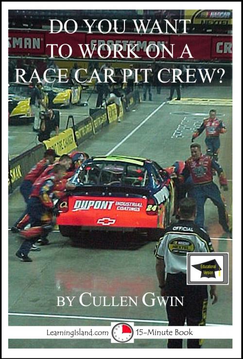 Cover of the book Do You Want to Work on a Race Car Pit Crew? Educational Version by Cullen Gwin, LearningIsland.com