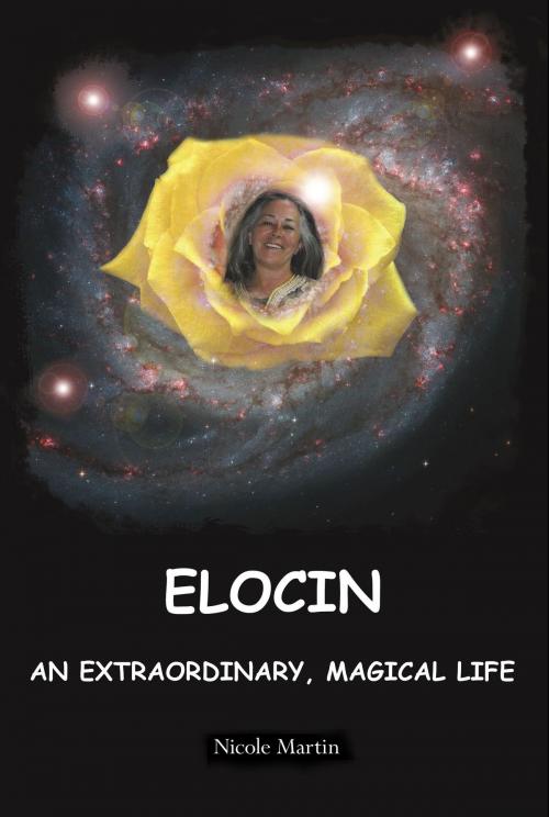 Cover of the book Elocin, An Extraordinary, Magical Life by Nicole Martin, Nicole Martin