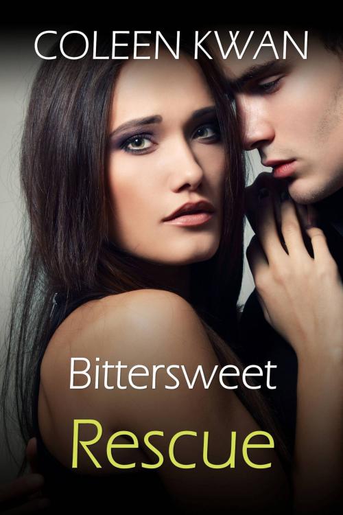 Cover of the book Bittersweet Rescue by Coleen Kwan, Coleen Kwan