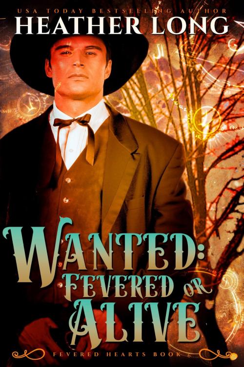 Cover of the book Wanted: Fevered or Alive by Heather Long, Heather Long