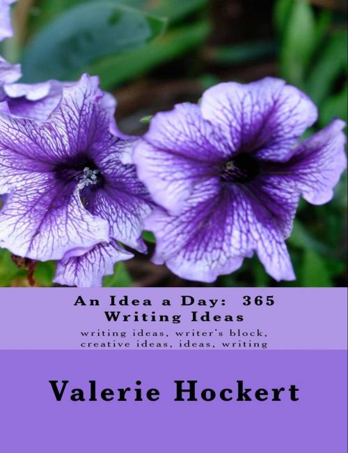 Cover of the book An Idea a Day: 365 Writing Ideas by Valerie Hockert, PhD, Justice Gray