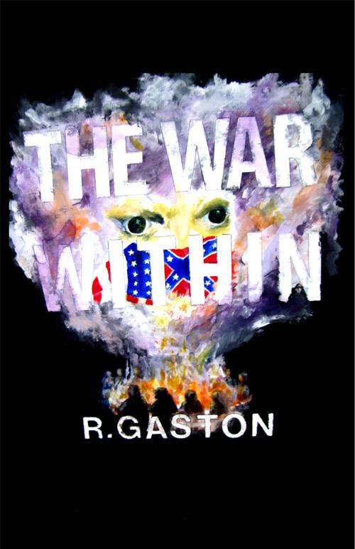 Cover of the book The War Within by R Gaston, R Gaston