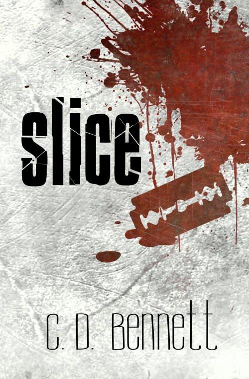 Cover of the book Slice by C.D. Bennett, C.D. Bennett