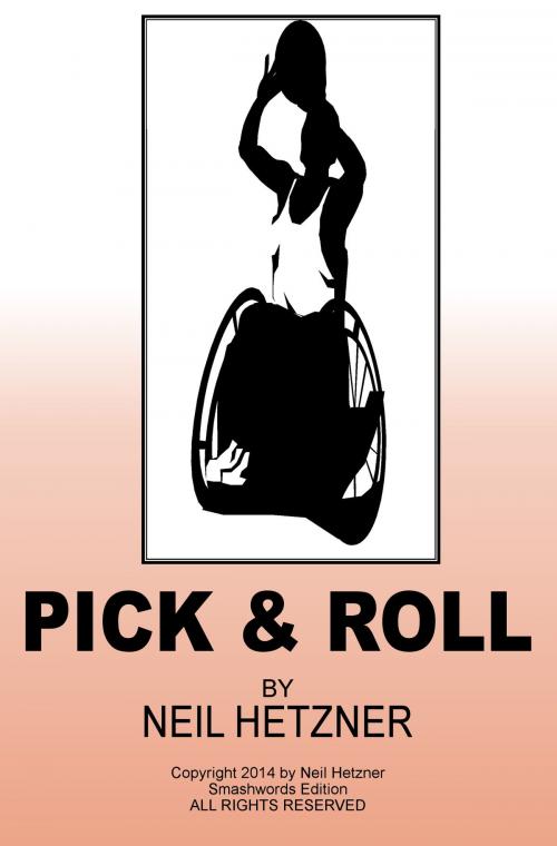 Cover of the book Pick and Roll by Neil Hetzner, Neil Hetzner