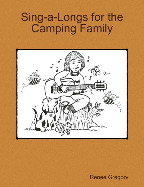 Cover of the book Sing-a-Longs for the Camping Family by Renee Gregory, Lulu.com