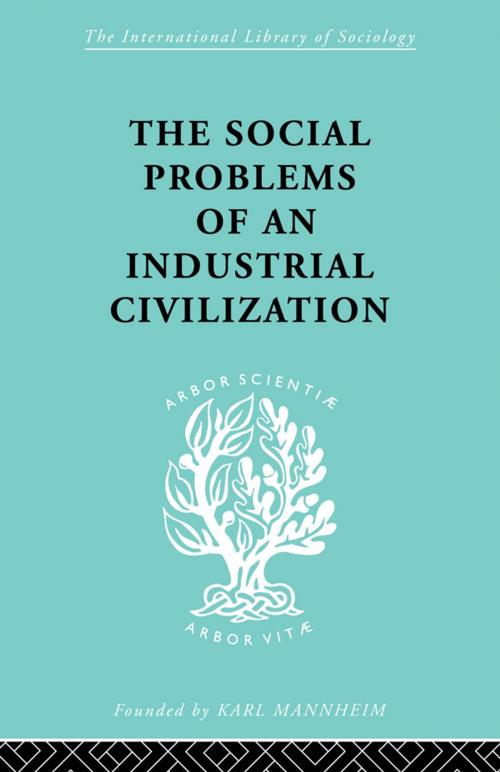 Cover of the book The Social Problems of an Industrial Civilisation by Elton Mayo, Taylor and Francis