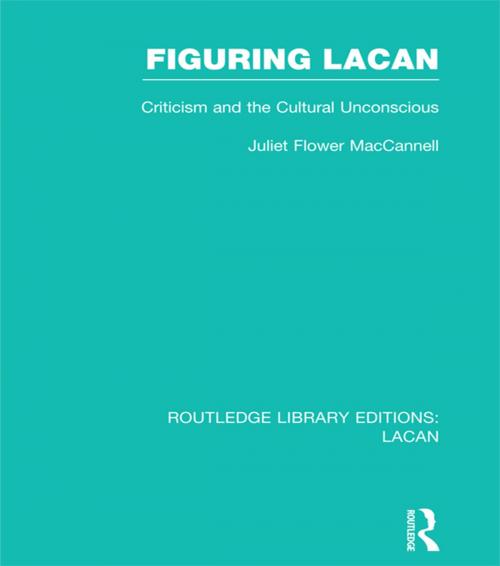 Cover of the book Figuring Lacan (RLE: Lacan) by Juliet Flower MacCannell, Taylor and Francis