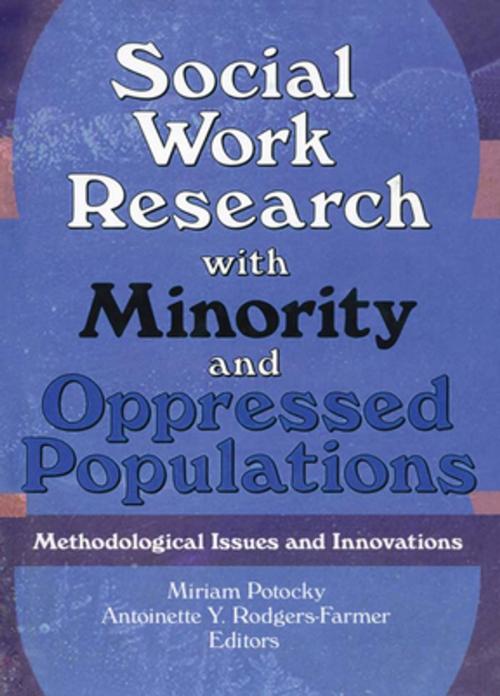 Cover of the book Social Work Research with Minority and Oppressed Populations by Miriam Potocky, Antoinette Y Rodgers Farmer, Taylor and Francis