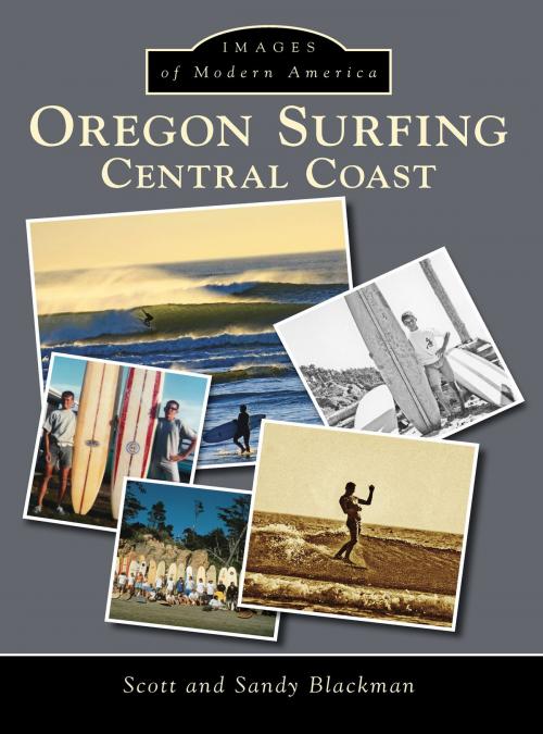 Cover of the book Oregon Surfing by Scott Blackman, Sandy Blackman, Arcadia Publishing Inc.