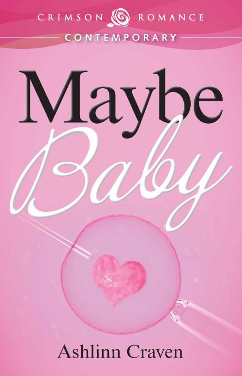 Cover of the book Maybe Baby by Ashlinn Craven, Crimson Romance