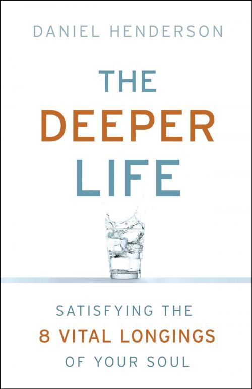 Cover of the book The Deeper Life by Daniel Henderson, Baker Publishing Group