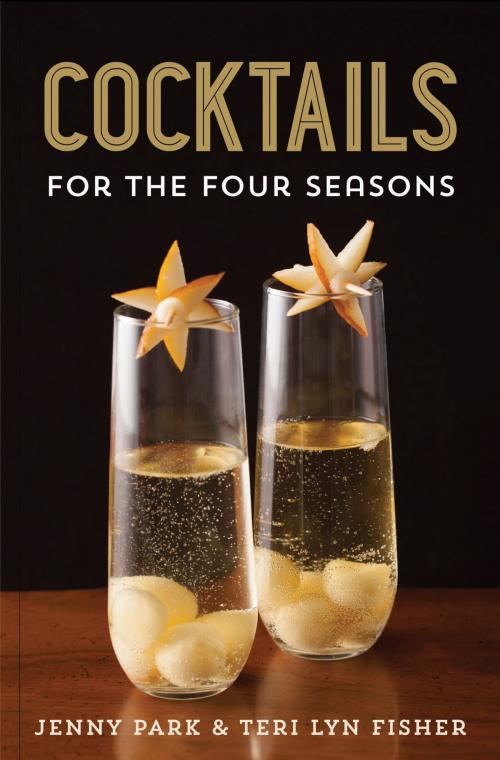 Cover of the book Cocktails for the Four Seasons by Jenny Park, Teri Lyn Fisher, Peter Pauper Press, Inc.