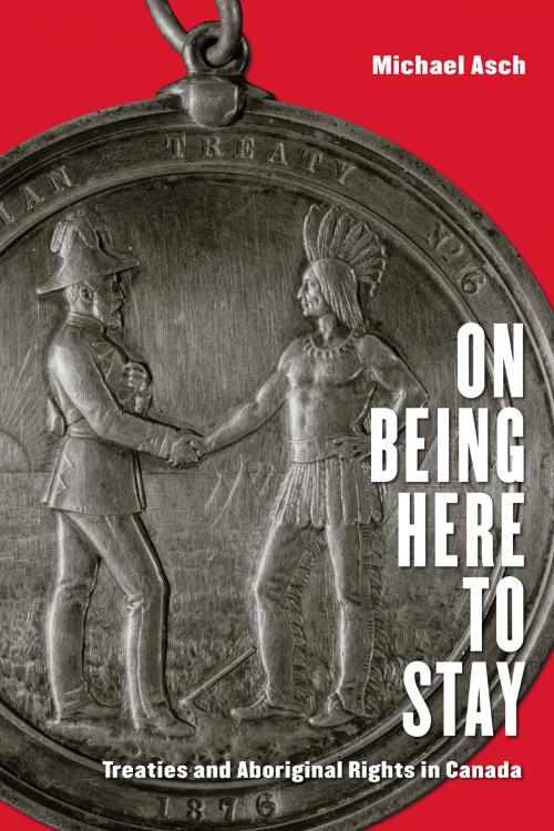 Cover of the book On Being Here to Stay by Michael Asch, University of Toronto Press, Scholarly Publishing Division