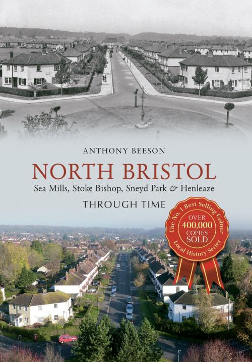 Cover of the book North Bristol Seamills, Stoke Bishop, Sneyd Park & Henleaze Through Time by Anthony Beeson, Amberley Publishing