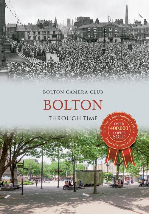 Cover of the book Bolton Through Time by Bolton Camera Club, Amberley Publishing