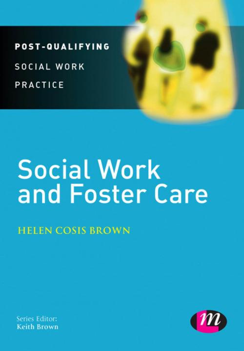 Cover of the book Social Work and Foster Care by Helen Cosis Brown, SAGE Publications