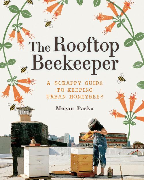 Cover of the book The Rooftop Beekeeper by Megan Paska, Chronicle Books LLC