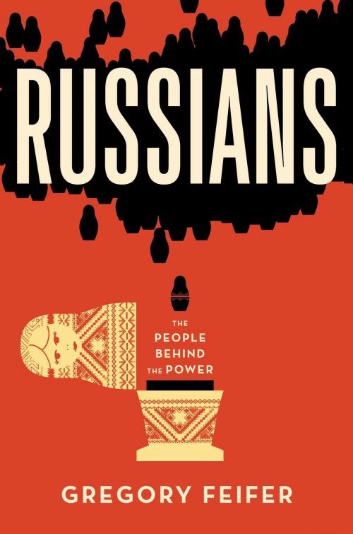 Cover of the book Russians by Gregory Feifer, Grand Central Publishing