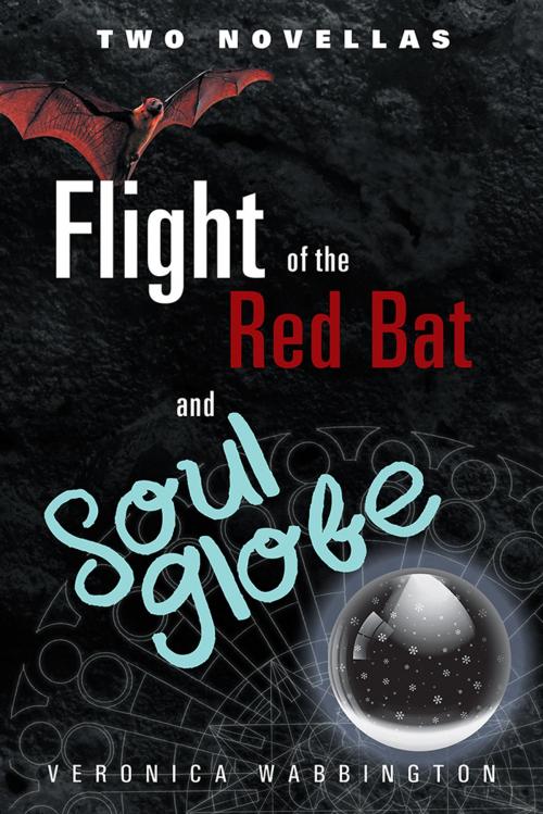 Cover of the book Flight of the Red Bat and Soul Globe by Veronica Wabbington, Abbott Press