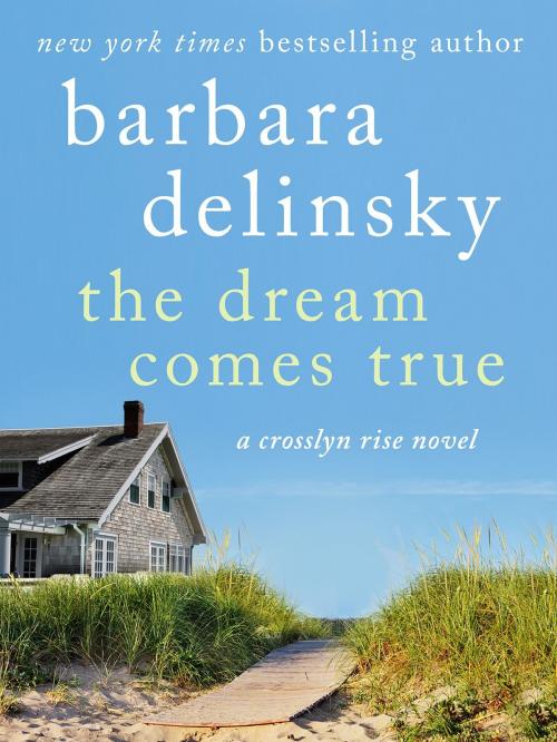 Cover of the book The Dream Comes True by Barbara Delinsky, St. Martin's Press