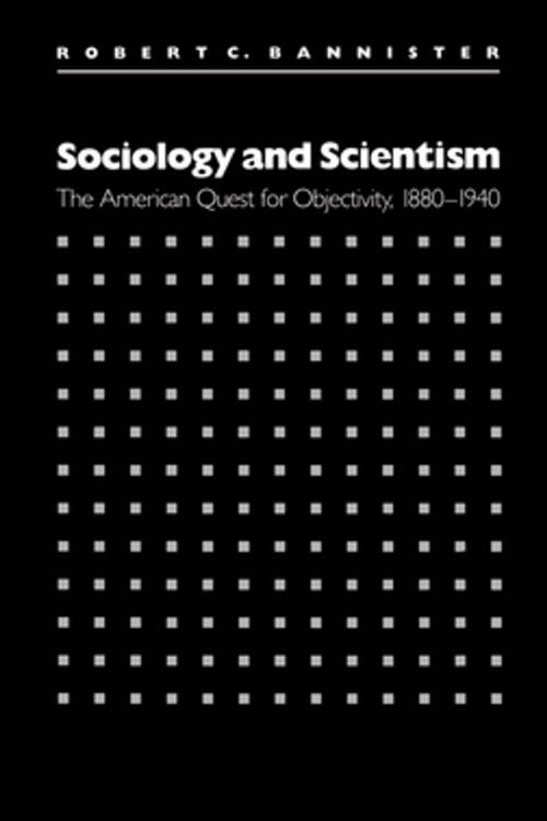 Cover of the book Sociology and Scientism by Robert C. Bannister, The University of North Carolina Press