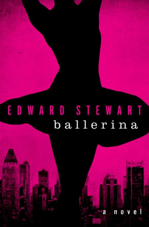 Cover of the book Ballerina by Edward Stewart, Open Road Media