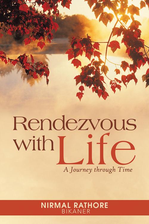 Cover of the book Rendezvous with Life by Nirmal Rathore Bikaner, Partridge Publishing India