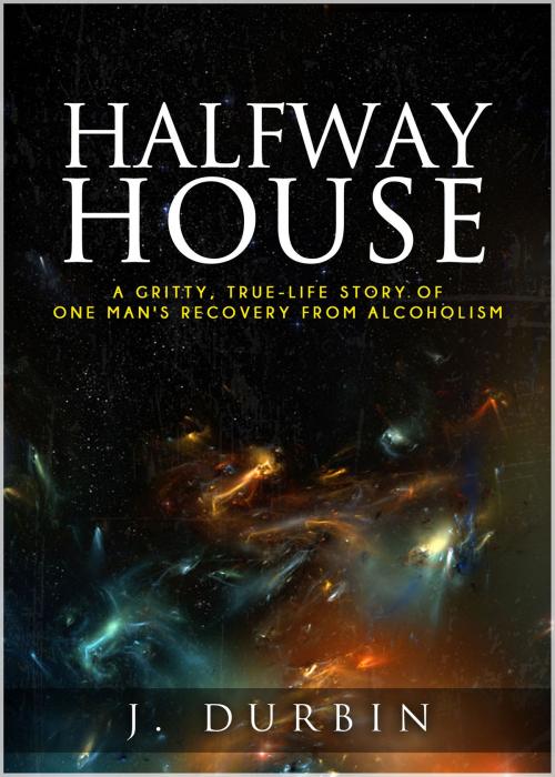 Cover of the book Halfway House by J. Durbin, BookBaby