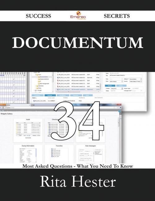 Cover of the book Documentum 34 Success Secrets - 34 Most Asked Questions On Documentum - What You Need To Know by Rita Hester, Emereo Publishing