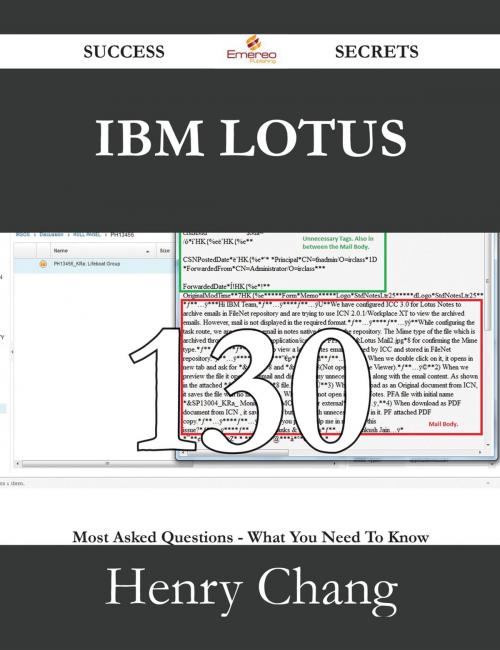 Cover of the book IBM Lotus 130 Success Secrets - 130 Most Asked Questions On IBM Lotus - What You Need To Know by Henry Chang, Emereo Publishing