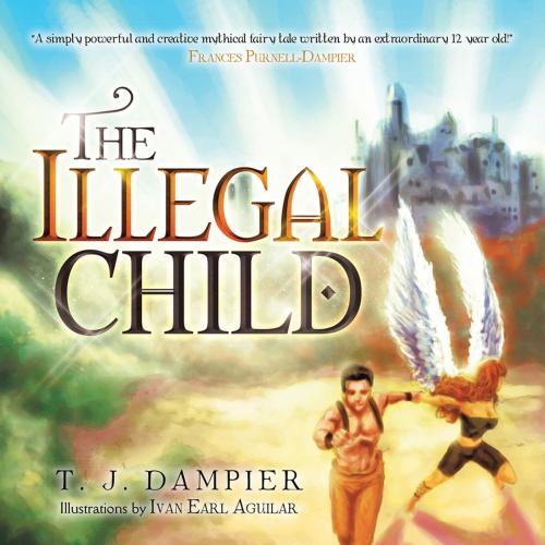 Cover of the book The Illegal Child by T.J. Dampier, Trafford Publishing