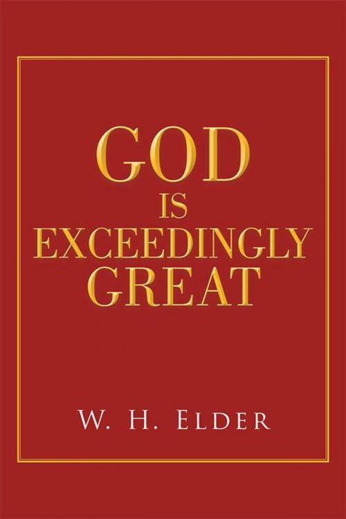 Cover of the book God Is Exceedingly Great by W.H. Elder, WestBow Press