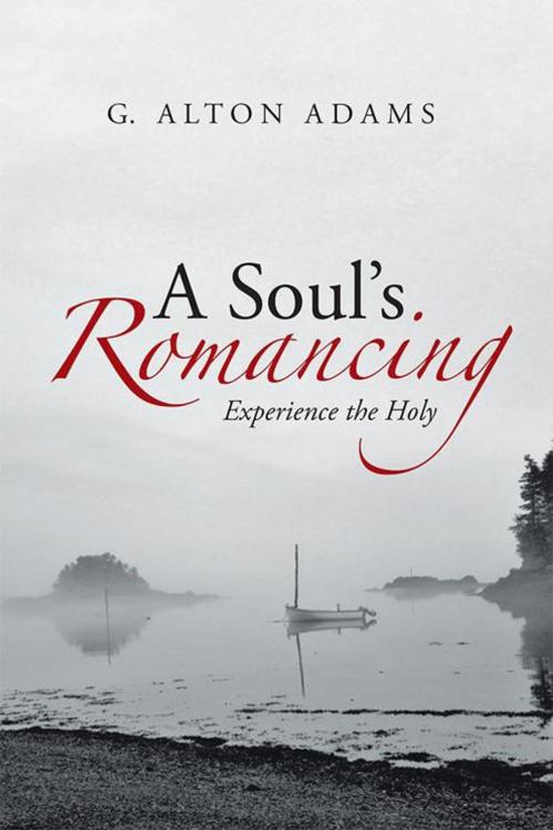 Cover of the book A Soul's Romancing by G. Alton Adams, WestBow Press