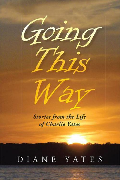 Cover of the book Going This Way by Diane Elizabeth Yates, WestBow Press