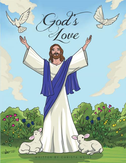 Cover of the book God's Love by Christa Weiss, WestBow Press