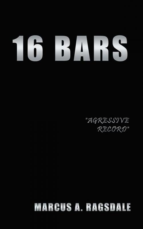 Cover of the book 16 Bars by Marcus A. Ragsdale, iUniverse