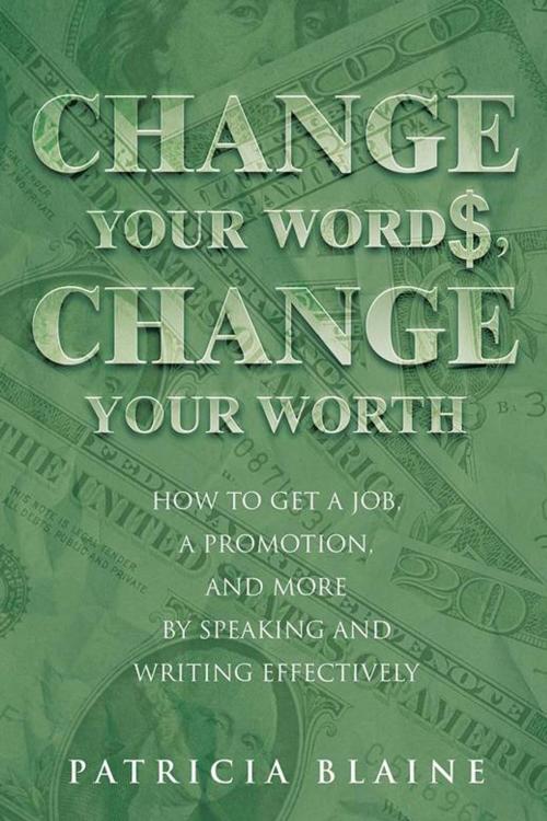 Cover of the book Change Your Words, Change Your Worth by Patricia Blaine, iUniverse