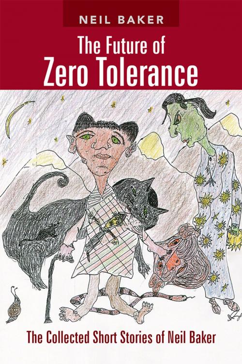 Cover of the book The Future of Zero Tolerance by Neil Baker, AuthorHouse