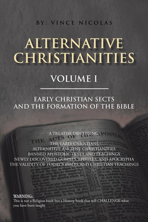 Cover of the book Alternative Christianities Volume I by Vince Nicola, AuthorHouse