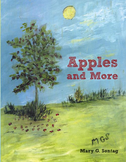 Cover of the book Apples and More by Mary G. Sontag, AuthorHouse